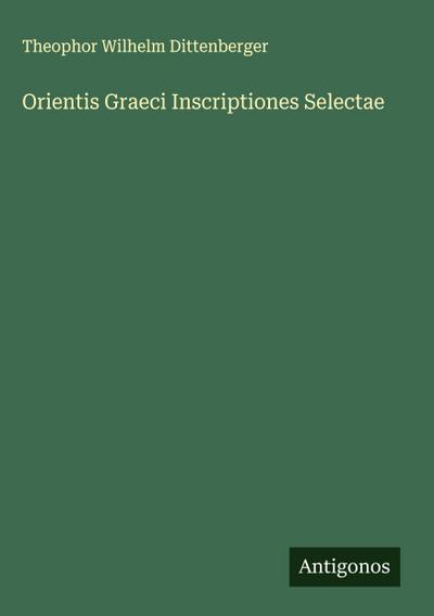 Orientis Graeci Inscriptiones Selectae