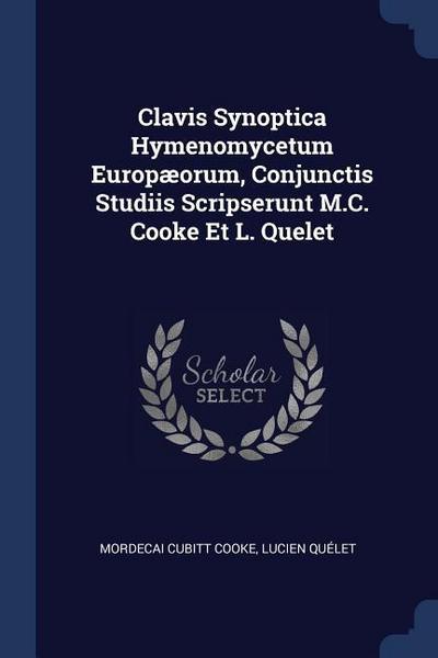 Clavis Synoptica Hymenomycetum Europæorum, Conjunctis Studiis Scripserunt M.C. Cooke Et L. Quelet