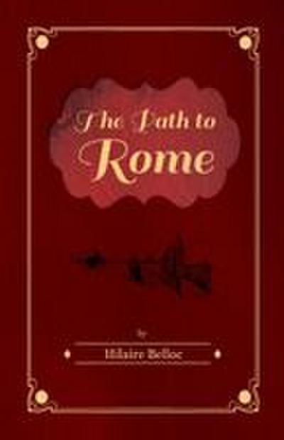 The Path to Rome - Hilaire Belloc