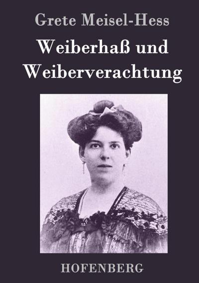 Weiberhaß und Weiberverachtung