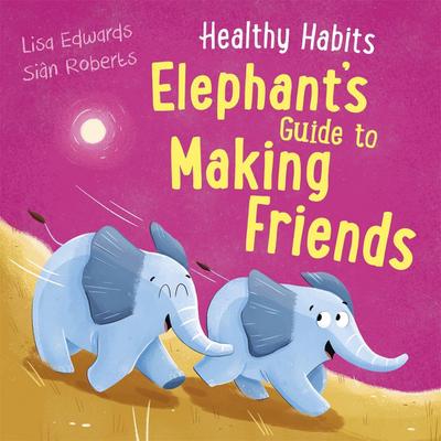 Healthy Habits: Elephant’s Guide to Making Friends