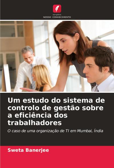 Um estudo do sistema de controlo de gestão sobre a eficiência dos trabalhadores