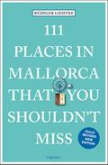 111 Places in Mallorca That You Shouldn’t Mi