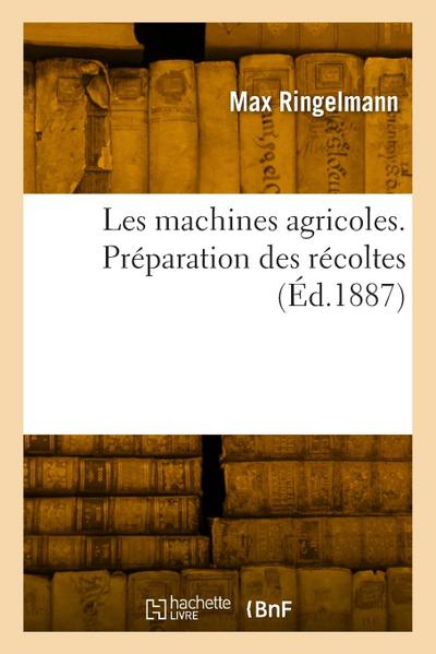 Les machines agricoles. Préparation des récoltes