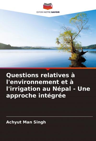 Questions relatives à l’environnement et à l’irrigation au Népal - Une approche intégrée