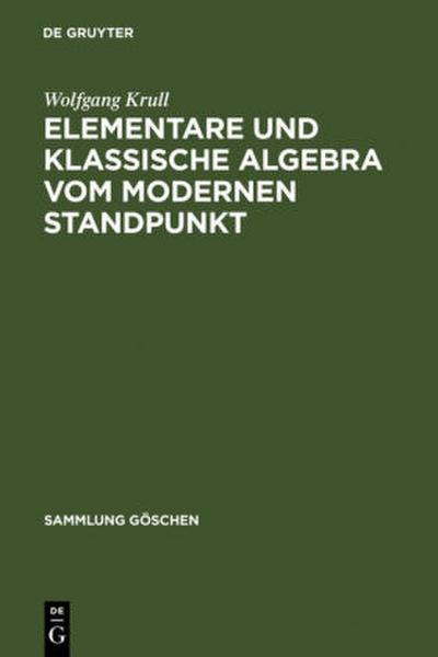 Elementare und klassische Algebra vom modernen Standpunkt