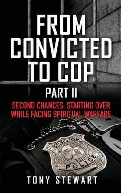 From Convicted to Cop Part II