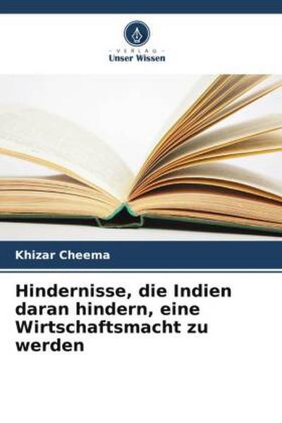 Hindernisse, die Indien daran hindern, eine Wirtschaftsmacht zu werden