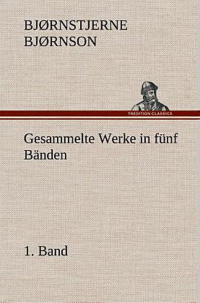 Gesammelte Werke in fünf Bänden - 1. Band