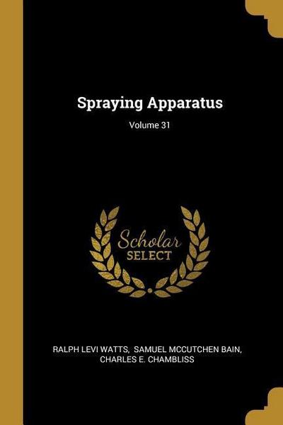 Spraying Apparatus; Volume 31