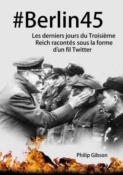 #Berlin45  Les derniers jours du Troisième Reich racontés sous la forme d’un fil Twitter