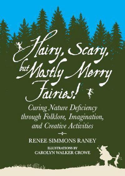 Hairy, Scary, But Mostly Merry Fairies!