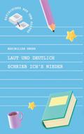 Laut und deutlich schrieb ich’s nieder