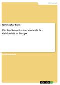 Die Problematik einer einheitlichen Geldpolitik in Europa