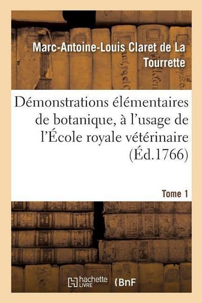 Démonstrations Élémentaires de Botanique, À l’Usage de l’École Royale Vétérinaire. Tome 1