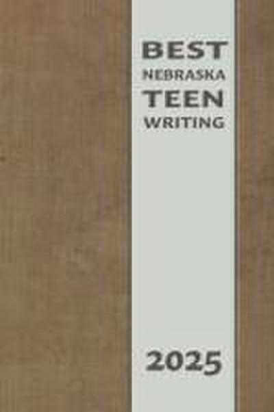 Best Nebraska Teen Writing 2025