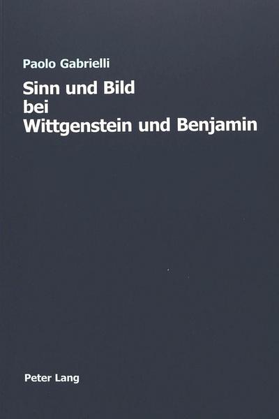 Sinn und Bild bei Wittgenstein und Benjamin