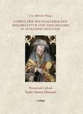 Corpus der mittelalterlichen Holzskulptur und Tafelmalerei in Schleswig-Holstein / Corpus der mittelalterlichen Holzskulptur und Tafelmalerei in Schleswig-Holstein, Band 1: Hansestadt Lübeck, St. Annen-Museum.