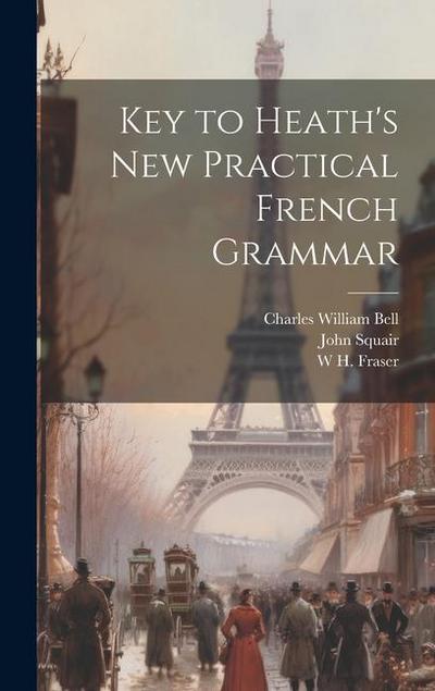 Key to Heath’s new Practical French Grammar