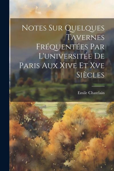 Notes Sur Quelques Tavernes Fréquentées Par L’universitée De Paris Aux Xive Et Xve Siècles