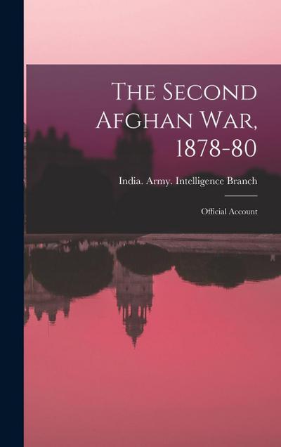 The Second Afghan War, 1878-80: Official Account