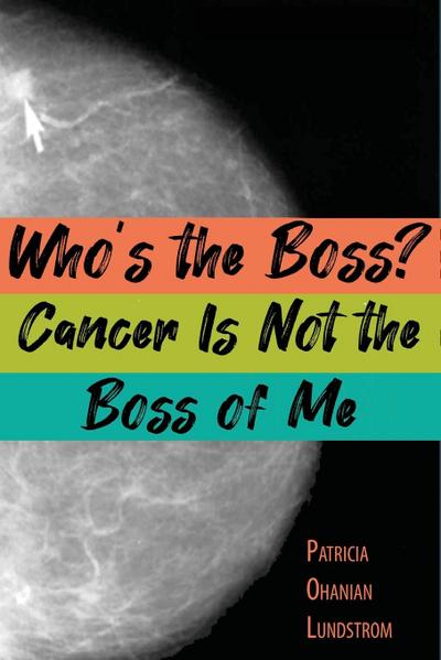 Who’s the Boss? Cancer Is Not the Boss of Me