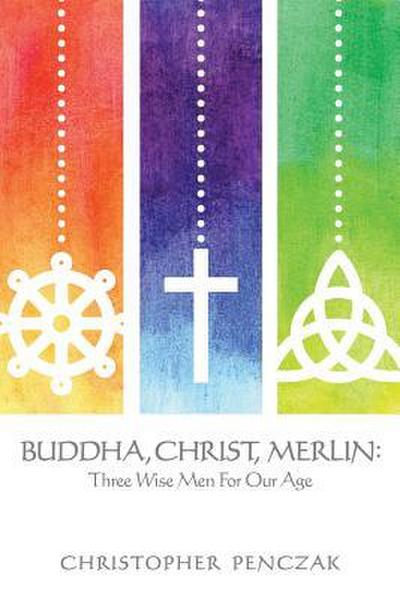 Buddha, Christ, Merlin