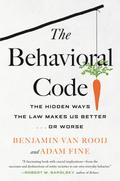 The Behavioral Code: The Hidden Ways the Law Makes Us Better . or Worse