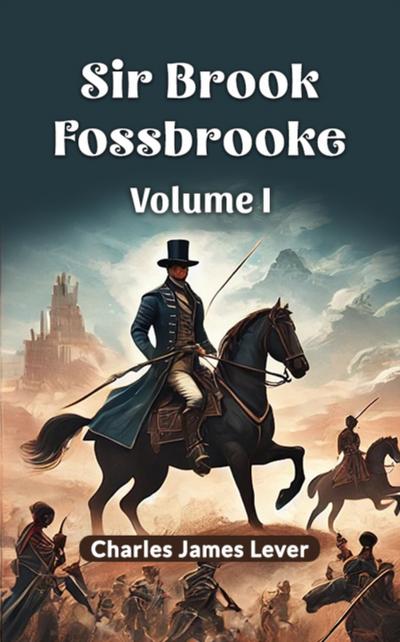 Sir Brook Fossbrooke Volume I