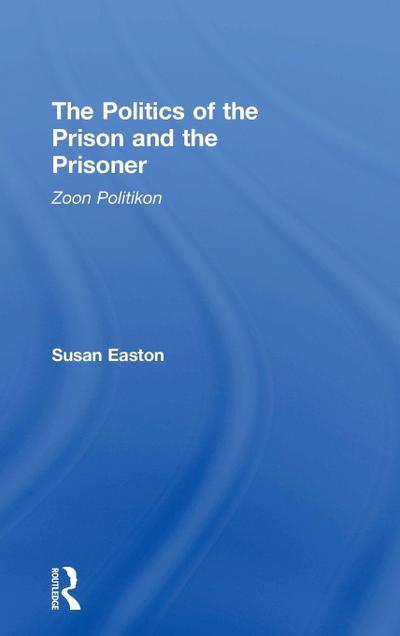 The Politics of the Prison and the Prisoner