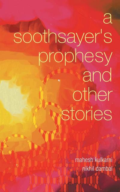 A Soothsayer’s Prophesy and Other Stories