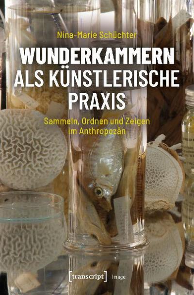 wunderkammern als künstlerische Praxis