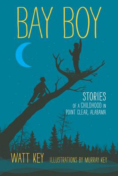 Bay Boy: Stories of a Childhood in Point Clear, Alabama