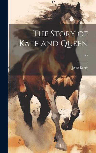 The Story of Kate and Queen ..