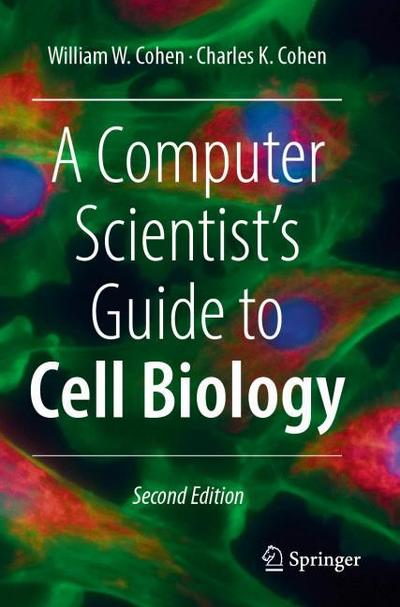 A Computer Scientist’s Guide to Cell Biology