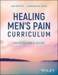 Healing Men’s Pain Curriculum, Facilitator’s Guide