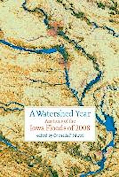 A Watershed Year: Anatomy of the Iowa Floods of 2008