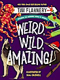 Weird, Wild, Amazing!: Exploring the Incredible World of Animals