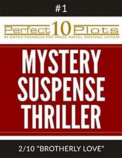 Perfect 10 Mystery / Suspense / Thriller Plots: #1-2 "BROTHERLY LOVE"