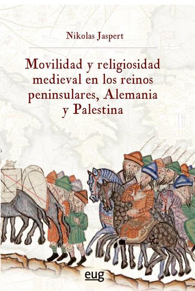 Movilidad y religiosidad medieval en los reinos peninsulares, Alemania y Palestina