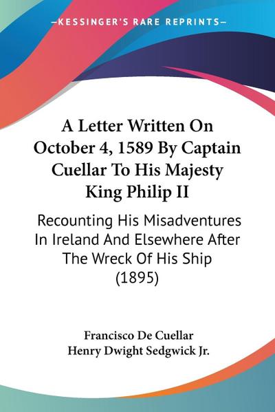 A Letter Written On October 4, 1589 By Captain Cuellar To His Majesty King Philip II