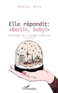 Elle répondit : ’Berlin, baby !’