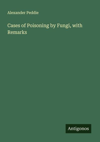 Cases of Poisoning by Fungi, with Remarks