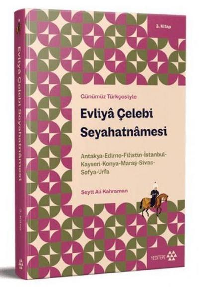 Günümüz Türkcesiyle Evliya Celebi Seyahatnamesi 3. Kitap