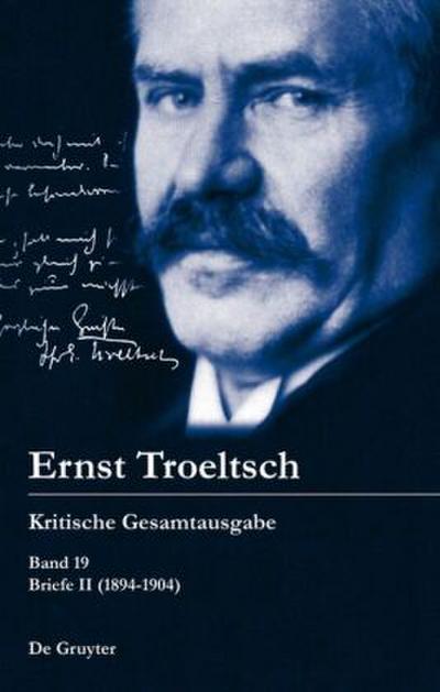 Ernst Troeltsch: Kritische Gesamtausgabe Briefe II (1894-1904)
