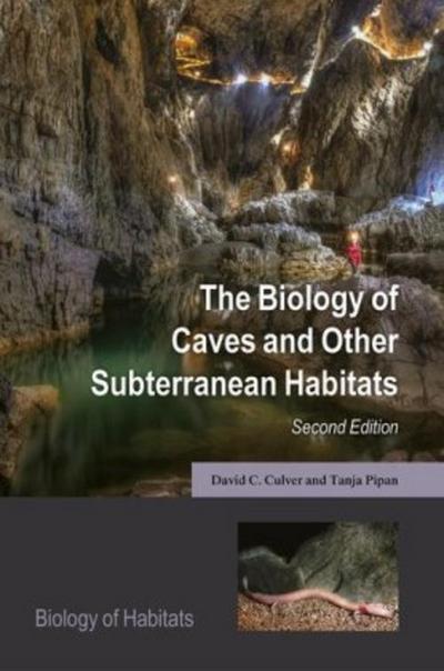 The Biology of Caves and Other Subterranean Habitats - David C. Culver