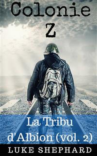 Colonie Z : La Tribu D’albion (Vol. 2)