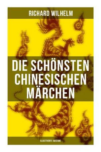 Die schönsten chinesischen Märchen (Illustrierte Ausgabe)