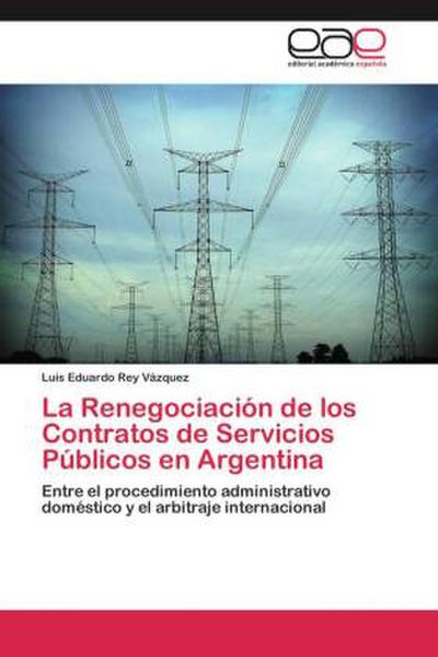 La Renegociación de los Contratos de Servicios Públicos en Argentina