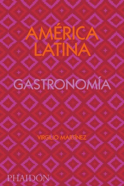 América Latina. Gastronomía (the Latin American Cookbook) (Spanish Edition)